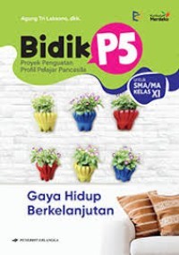 Bidik P5: Gaya Hidup Berkelanjutan: untuk SMA/MA Kelas XI