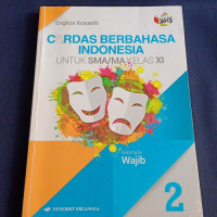 Cerdas Berbahasa Indonesia : untuk SMA/MA Kelas XI Kelompok Wajib