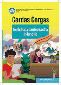 Cerdas Cergas Berbahasa Indonesia dan Bersastra Indonesia : SMA/SMK Kelas XI Kurikulum Merdeka