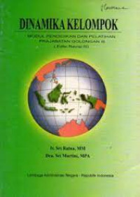 Dinamika Kelompok : modul pendidikan dan pelatihan prajabatan golongan III