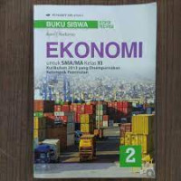 Ekonomi : untuk SMA/MA Kelas XI Kurikulum 2013 yang Disempurnakan Kelompok Peminatan