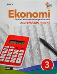 Ekonomi : Kelompok Peminatan Ilmu Pengetahuan Sosial = untuk SMA/MA Kelas XII