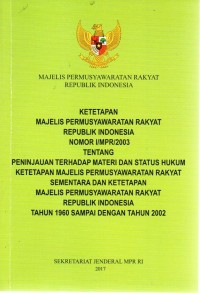 Ketetapan Permusyawaratan Rakyat Republik Indonesia Nomor I/MPR/2003 Tentang Peninjauan Terhadap Materi dan Status Hukum Ketetapan Majelis Permusyawaratan Rakyat Sementara dan Ketetapan Majelis Permusyawaratan Rakyat Republik Indonesia Tahun 1960 Sampai Dengan Tahun 2002