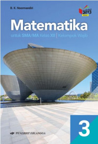 Matematika: untuk SMA/MA Kelas XII Kelompok Wajib