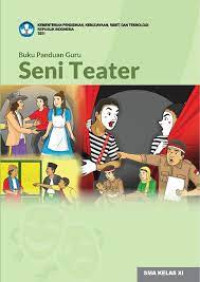 Buku Panduan Guru Seni Teater : SMA Kelas XI Kurikulum Merdeka