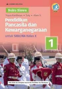 Pendidikan Pancasila dan Kewarganegaraan : untuk SMA/MA Kelas X