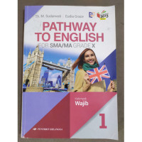 Pathway To English: For SMA/MA Grade X Kelompok Wajib
