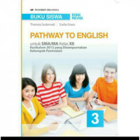 Pathway To English: untuk SMA/MA Kelas XII Kurikulum 2013 yang Disempurnakan Kelompok Peminatan