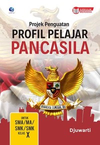 Projek Penguatan Profil Pelajar Pancasila : untuk SMA/MA/SMK Kelas X
